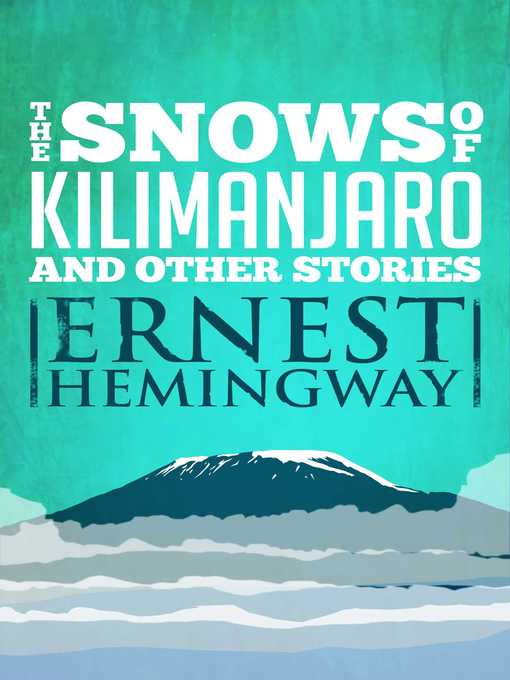 Title details for Snows of Kilimanjaro and Other Stories by Ernest Hemingway - Wait list